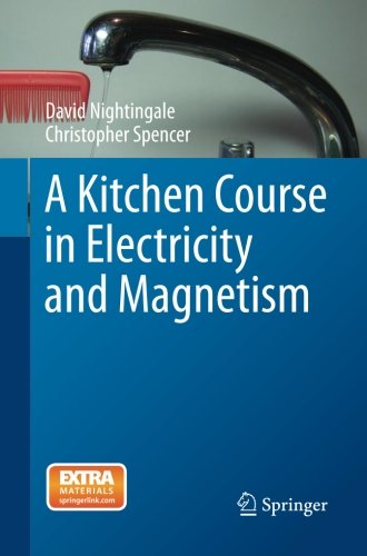 A Kitchen Course in Electricity and Magnetism