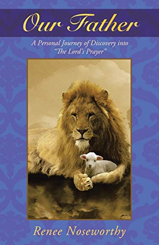 Our Father: A Personal Journey of Discovery into The Lord's Prayer
