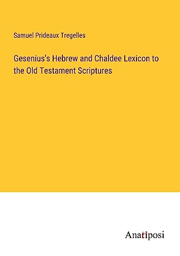 Gesenius's Hebrew and Chaldee Lexicon to the Old Testament Scriptures