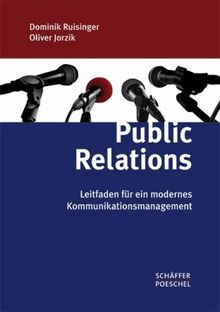 Public Relations: Leitfaden für ein modernes Kommunikationsmanagement