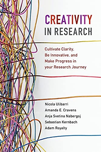 Creativity in Research: Cultivate Clarity, Be Innovative, and Make Progress in your Research Journey