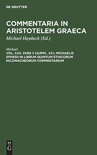 Michaelis Ephesii in librum quintum Ethicorum Nicomacheorum commentarium (Commentaria in Aristotelem Graeca)