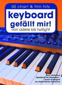Keyboard gefällt mir! - 50 Chart & Film Hits von Adele bis Twilight. Das ultimative Spielbuch für Keyboard - leicht arrangiert von Hans-Günter Heumann