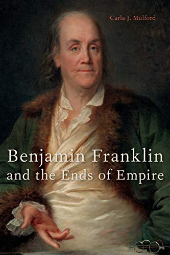 Mulford, C: Benjamin Franklin and the Ends of Empire