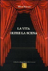 La vita oltre la scena (Le schegge d'oro (i libri dei premi))