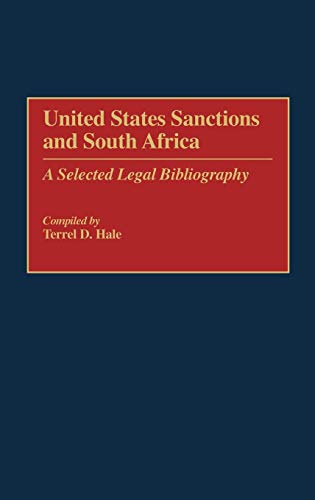 United States Sanctions and South Africa: A Selected Legal Bibliography (Bibliographies & Indexes in Law & Political Science)
