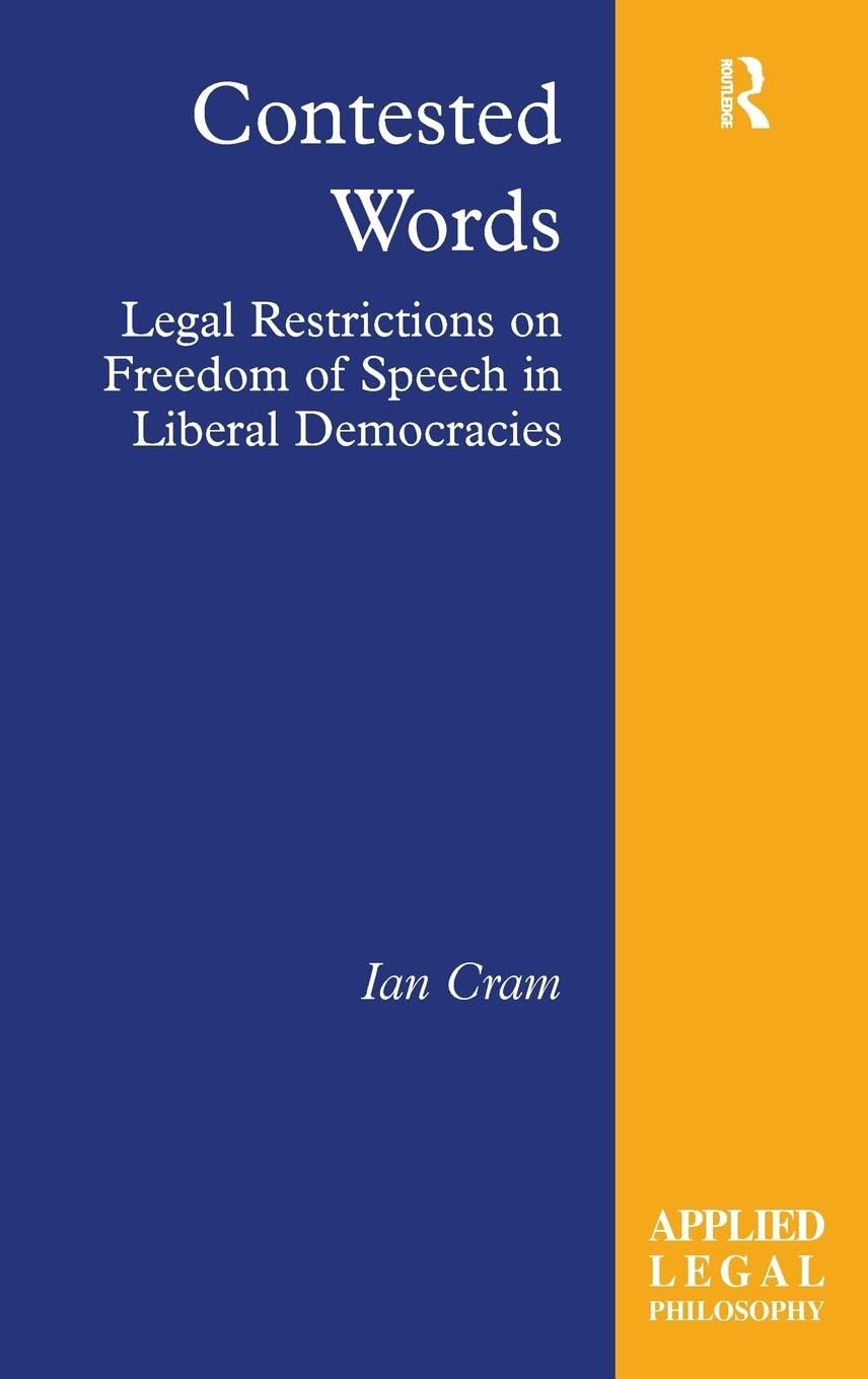 Contested Words: Legal Restrictions on Freedom of Speech in Liberal Democracies (Applied Legal Philosophy)