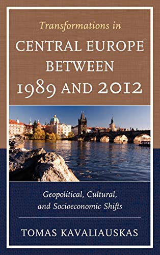 Transformations in Central Europe between 1989 and 2012: Geopolitical, Cultural, and Socioeconomic Shifts