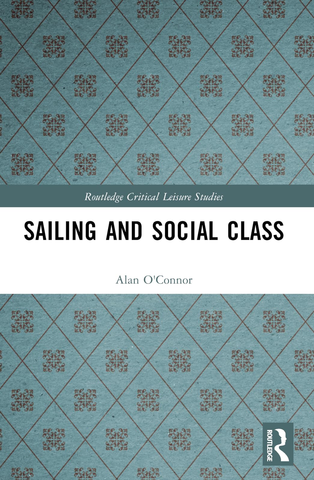 Sailing and Social Class (Routledge Critical Leisure Studies)