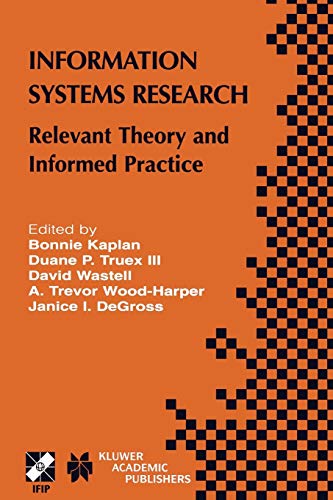 Information Systems Research: Relevant Theory and Informed Practice (IFIP Advances in Information and Communication Technology, 143, Band 143)