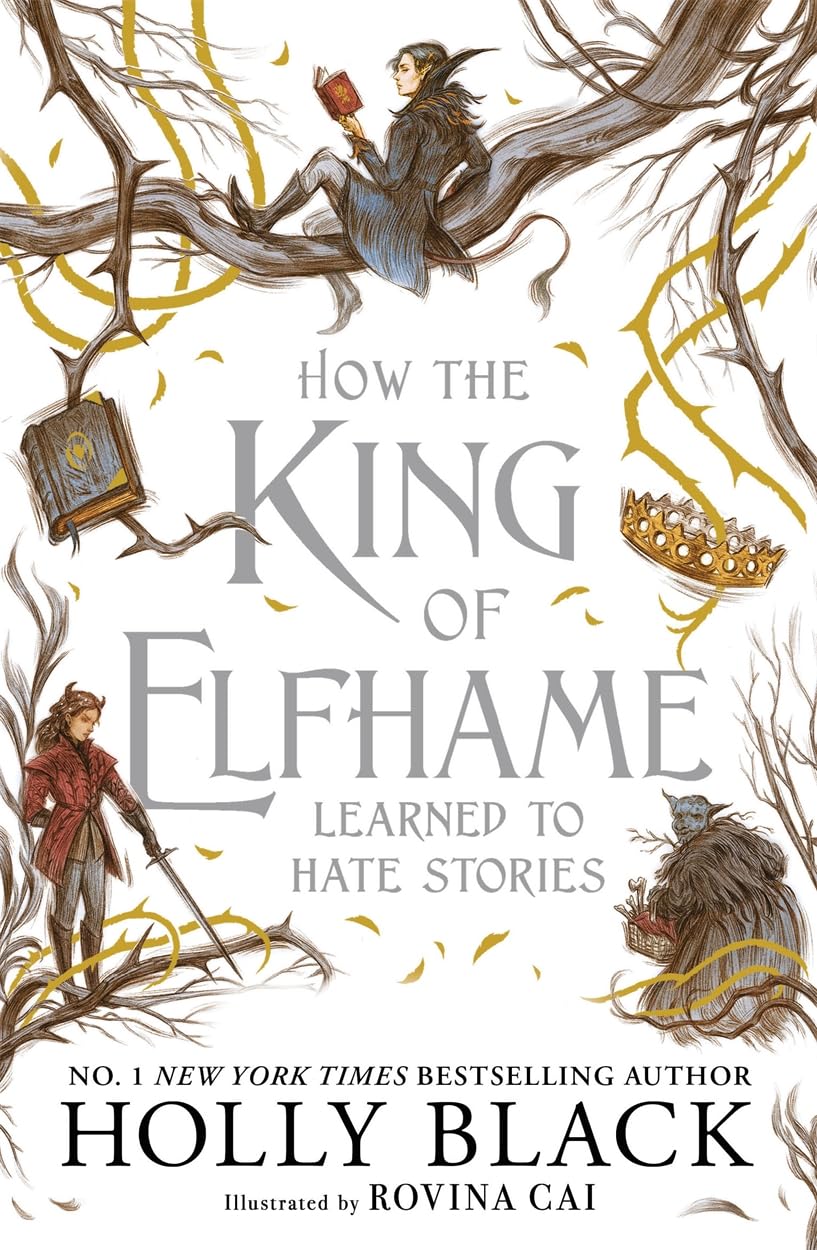 How the King of Elfhame Learned to Hate Stories: a stunning full colour edition set in the faerie world of Elfhame