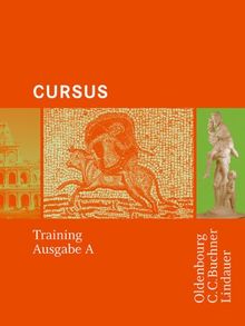Cursus A. Training: Einbändiges Unterrichtswerk für Latein