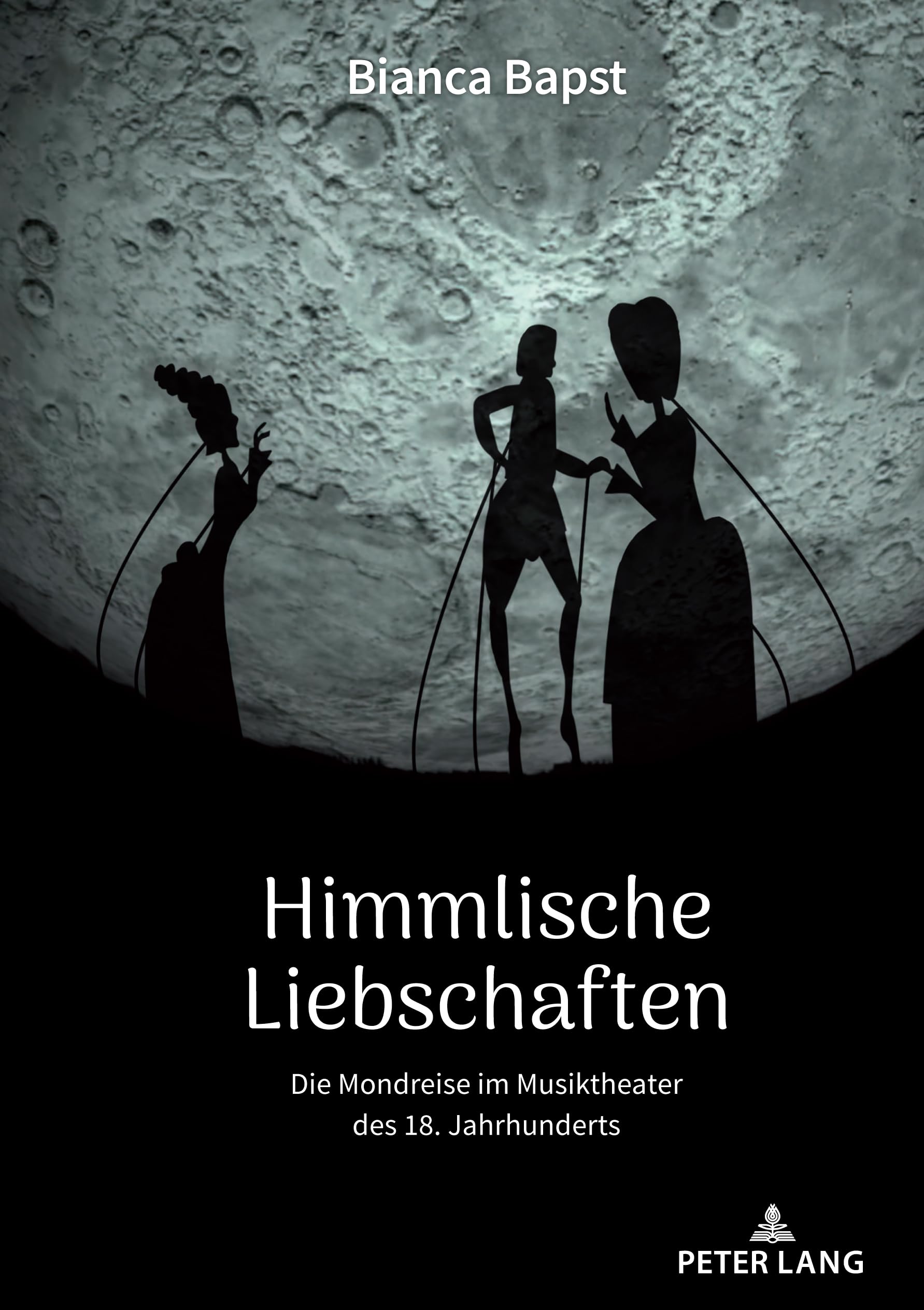 Himmlische Liebschaften: Die Mondreise im Musiktheater des 18. Jahrhunderts