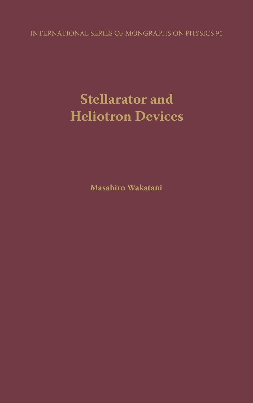 Stellarator and Heliotron Devices (International Series of Monographs on Physics, Band 95)