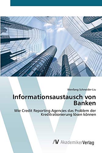 Informationsaustausch von Banken: Wie Credit Reporting Agencies das Problem der Kreditrationierung lösen können