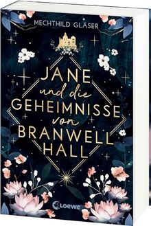 Jane und die Geheimnisse von Branwell Hall: Von Elfenkönigen und dunklen Geheimnissen - Mitreißendes Retelling des Klassikers Jane Eyre