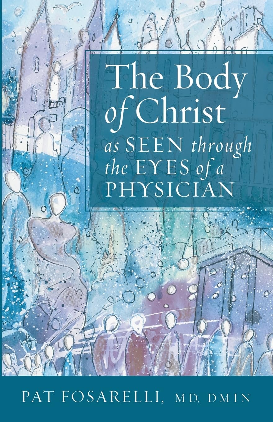 The Body of Christ as Seen through the Eyes of a Physician