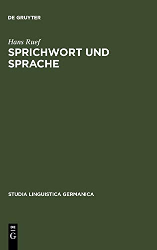 Sprichwort und Sprache: Am Beispiel des Sprichworts im Schweizerdeutschen (Studia Linguistica Germanica, 36, Band 36)