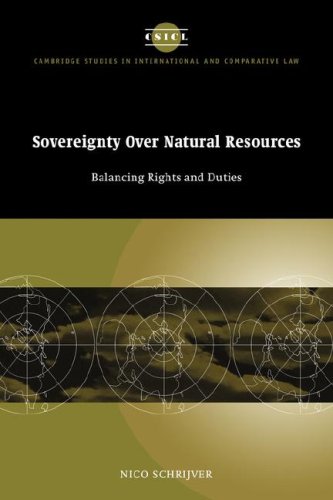 Sovereignty over Natural Resources: Balancing Rights and Duties (Cambridge Studies in International and Comparative Law, Band 4)
