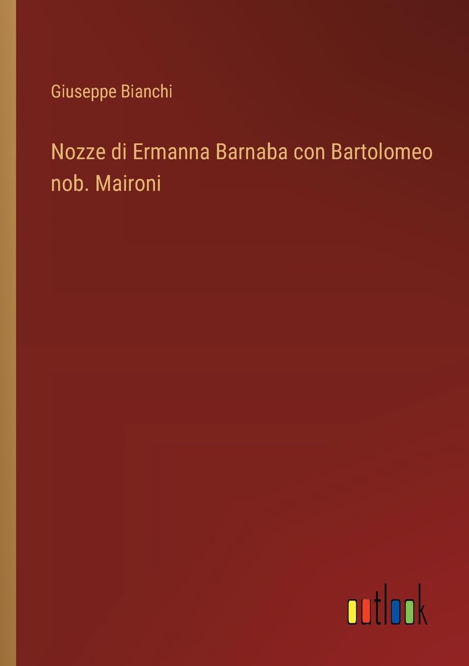 Nozze di Ermanna Barnaba con Bartolomeo nob. Maironi