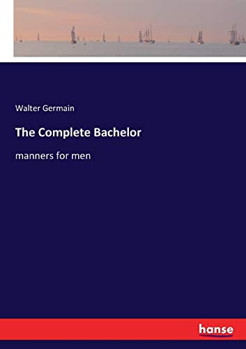 The Complete Bachelor: manners for men