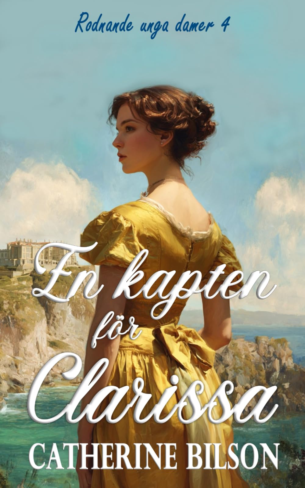 En kapten för Clarissa: En äventyrlig regencyroman om en upprorisk dam och en modig kapten (Rodnande unga damer, Band 4)