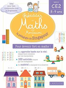 Réussir en maths avec Montessori et la pédagogie de Singapour : spécial CE2, 8-9 ans : pour devenir fort en maths !