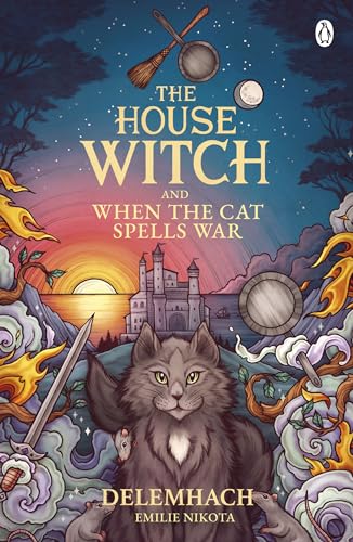 Emilie Nikota The House Witch And When The Cat Spells War, The Perfect Cosy Fantasy Romance For Lovers Of Heartwarming Stories (The House Witch, 3)