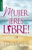 Mujer, Eres Libre!: Woman Thou Art Loosed!