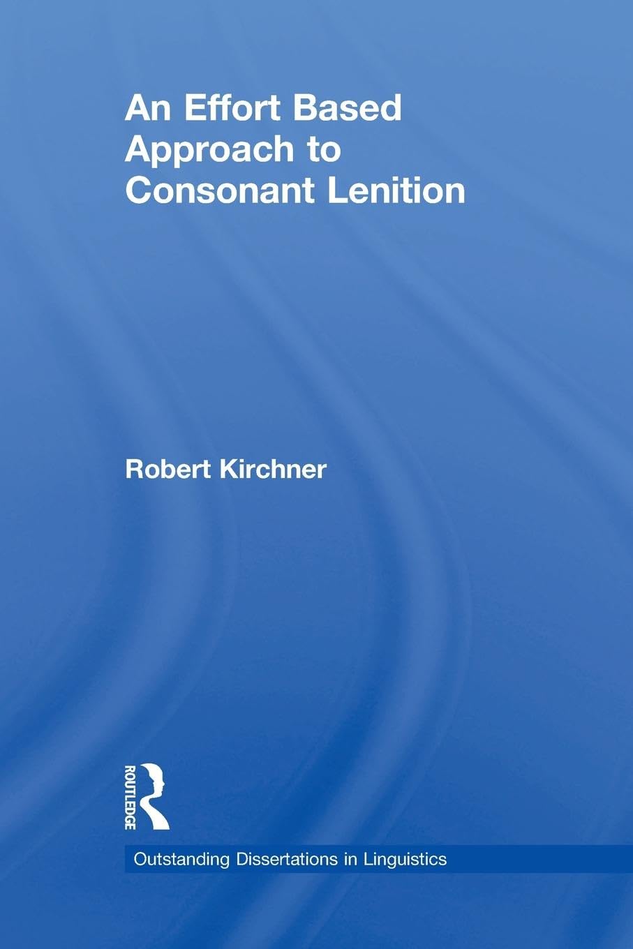 An Effort Based Approach to Consonant Lenition (Outstanding Dissertations in Linguistics)
