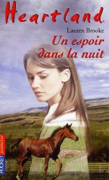 Heartland : le pays où l'amour des chevaux guérit toutes les blessures. Vol. 17. Un espoir dans la nuit