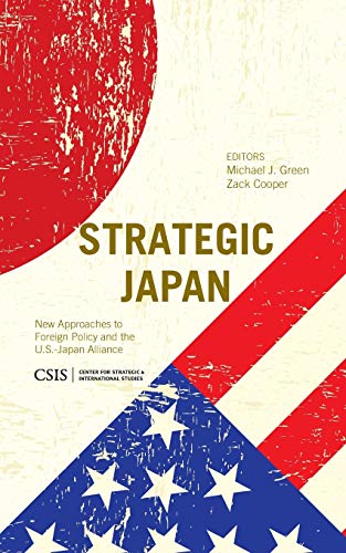 Strategic Japan: New Approaches to Foreign Policy and the U.S.Japan Alliance (CSIS Reports)