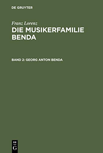 Georg Anton Benda (Franz Lorenz: Die Musikerfamilie Benda, Band 2)