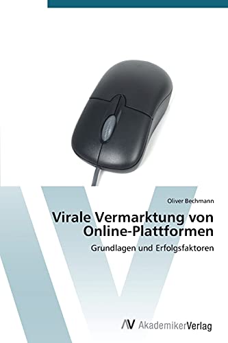 Virale Vermarktung von Online-Plattformen: Grundlagen und Erfolgsfaktoren