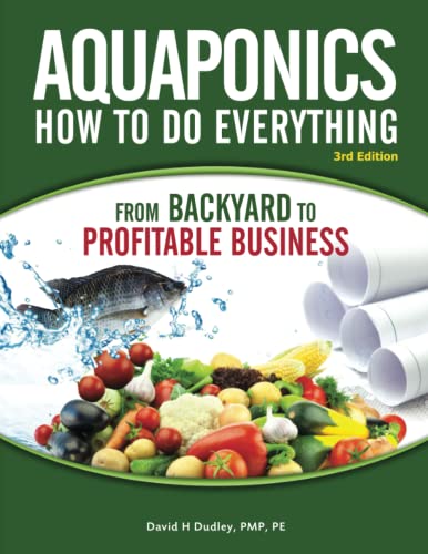 Aquaponics How to Do Everything: From Backyard to Profitable Business