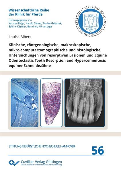Klinische, röntgenologische, makroskopische, mikro-computertomographische und histologische Untersuchungen von resorptiven Läsionen und Equine ... Reihe der Klinik für Pferde)