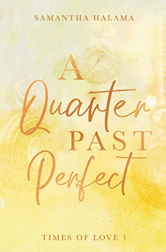 A Quarter Past Perfect (Times of Love)