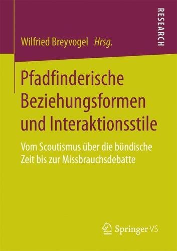 Pfadfinderische Beziehungsformen und Interaktionsstile: Vom Scoutismus über die bündische Zeit bis zur Missbrauchsdebatte
