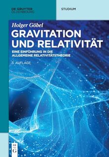 Gravitation und Relativität: Eine Einführung in die Allgemeine Relativitätstheorie (De Gruyter Studium)