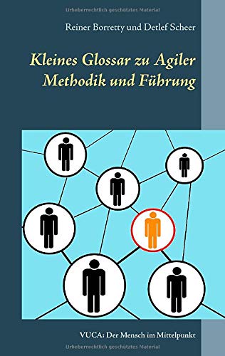 Kleines Glossar zu Agiler Methodik und Führung: VUCA: Der Mensch im Mittelpunkt