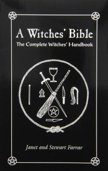 The Witches' Bible: The Complete Witches' Handbook