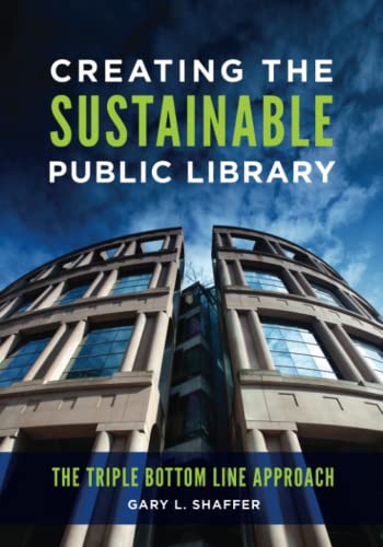 Creating the Sustainable Public Library: The Triple Bottom Line Approach