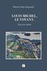 Louis Michel, le voyant : Une vie rêvée