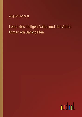 Leben des heiligen Gallus und des Abtes Otmar von Sanktgallen