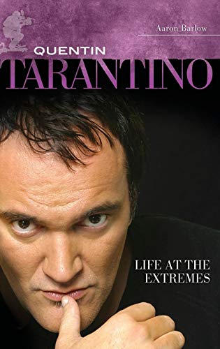 Quentin Tarantino: Life at the Extremes (Modern Filmmakers)