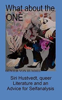 What about the ONE: Siri Hustvedt, queer Literature and an Advice for Selfanalysis