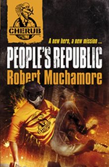 Cherub 13. People's Republic: A new hero, a new mission (Cherub 2)