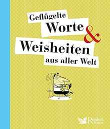Geflügelte Worte & Weisheiten aus aller Welt