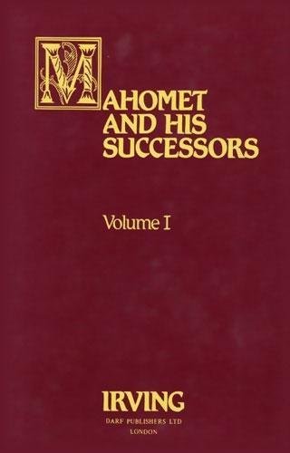 Mahomet and His Successors Volume I (Mahomet & His Successors)