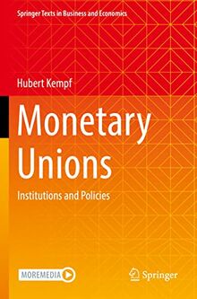 Monetary Unions: Institutions and Policies (Springer Texts in Business and Economics)